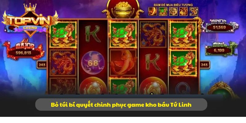 Bỏ túi bí quyết chinh phục game kho báu Tứ Linh