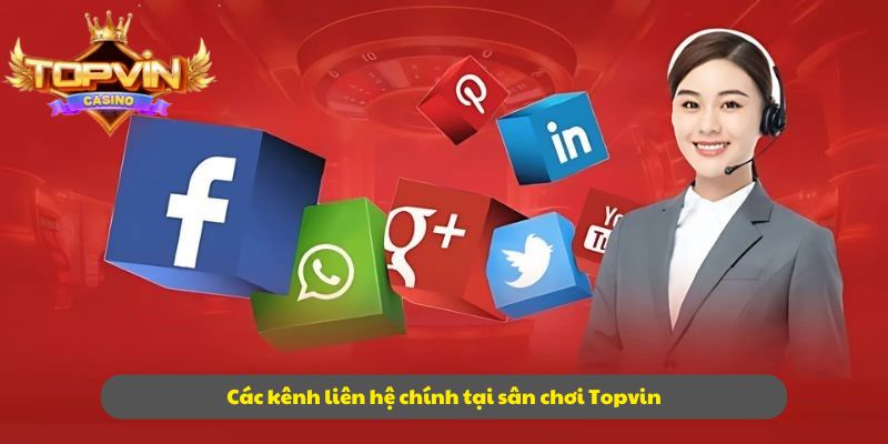 Các kênh liên hệ chính tại sân chơi Topvin