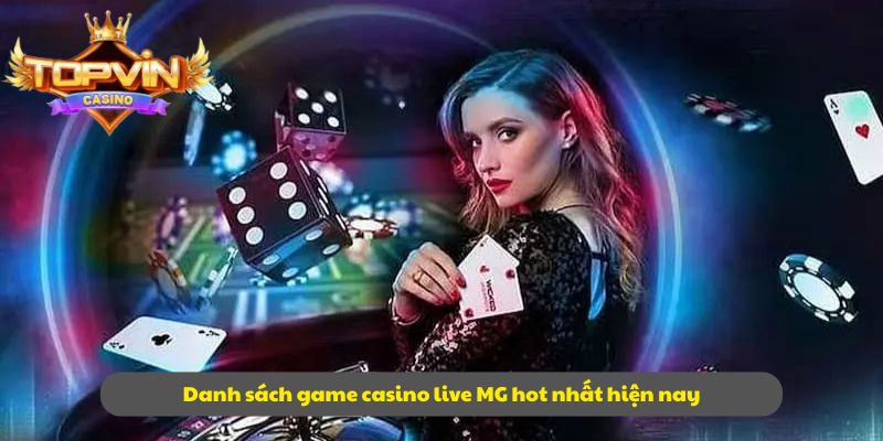 Danh sách game casino live MG hot nhất hiện nay