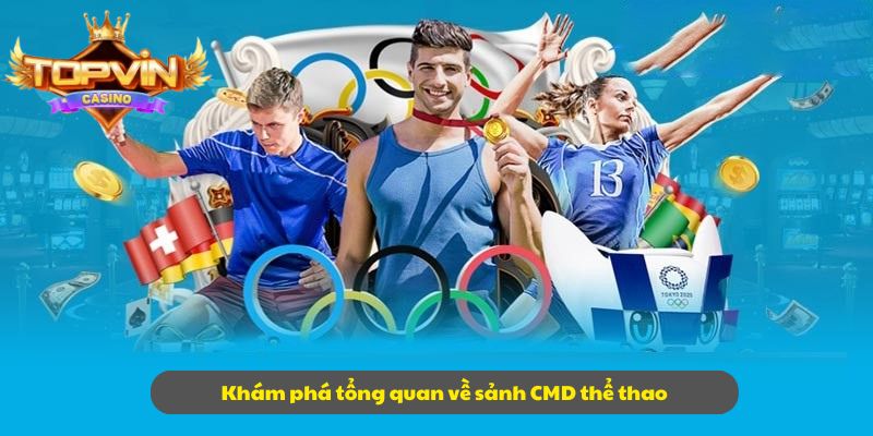 Khám phá tổng quan về sảnh CMD thể thao
