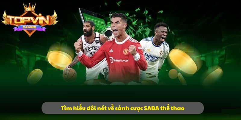 Tìm hiểu đôi nét về sảnh cược SABA thể thao